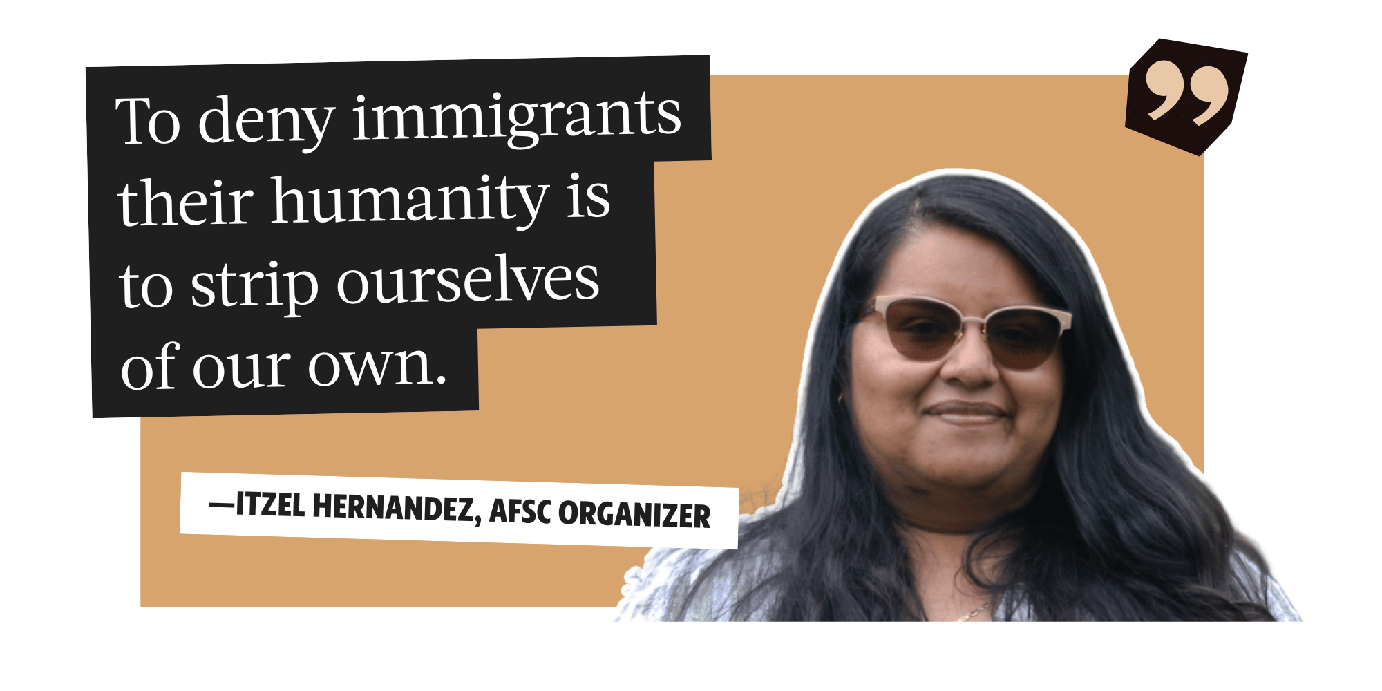 To deny immigrants their humanity is to strip ourselves of our own. - Itzel Hernandez
